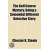 The Golf Course Mystery; Being A Somewha door Chester K. Steele