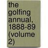 The Golfing Annual, 1888-89 (Volume 2) door John Bauchope