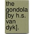 The Gondola [By H.S. Van Dyk].