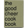 The Good Cheer Cook Book door Wis. Episcopal Chippewa Falls
