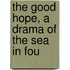 The Good Hope, A Drama Of The Sea In Fou