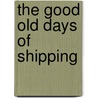 The Good Old Days Of Shipping door William Herbert Coates