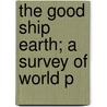 The Good Ship Earth; A Survey Of World P door Herbert Quick