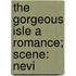 The Gorgeous Isle A Romance; Scene: Nevi