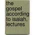 The Gospel According To Isaiah, Lectures