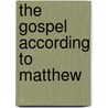 The Gospel According To Matthew door Joseph Addison Alexander