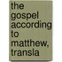 The Gospel According To Matthew, Transla