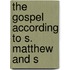 The Gospel According To S. Matthew And S