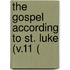 The Gospel According To St. Luke (V.11 (