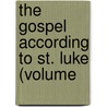 The Gospel According To St. Luke (Volume by Thomas Ross