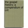 The Gospel History; A Compendium Of Crit door Johann Heinric Ebrard