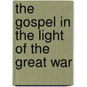 The Gospel In The Light Of The Great War door Ozora Stearns Davis