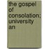 The Gospel Of Consolation; University An