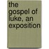 The Gospel Of Luke, An Exposition