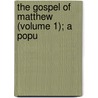 The Gospel Of Matthew (Volume 1); A Popu door Clifford E. Clark