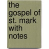 The Gospel Of St. Mark With Notes by Edward Lyttelton