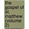 The Gospel Of St. Matthew (Volume 2) door Alexander Maclaren