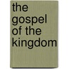 The Gospel Of The Kingdom door Henry Dana Ward