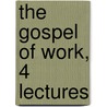 The Gospel Of Work, 4 Lectures by William Cunningham