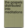 The Gospels Distributed Into Meditations door Arnaud Bernard Duquesne
