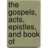 The Gospels, Acts, Epistles, And Book Of door General Books