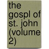 The Gospl Of St. John (Volume 2) door Marcus Dodsm