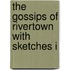 The Gossips Of Rivertown With Sketches I