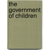 The Government Of Children by John A. Gere