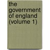 The Government Of England (Volume 1) door Lowell