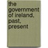 The Government Of Ireland, Past, Present