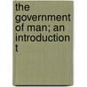 The Government Of Man; An Introduction T door George Sidney Brett
