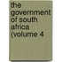The Government Of South Africa (Volume 4