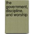 The Government, Discipline, And Worship