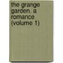 The Grange Garden. A Romance (Volume 1)