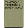 The Granger Movement; A Study Of Agricul door Solon Justus Buck