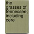 The Grasses Of Tennessee; Including Cere