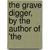 The Grave Digger, By The Author Of 'The