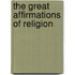 The Great Affirmations Of Religion