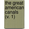 The Great American Canals (V. 1) door Archer Butler Hulbert
