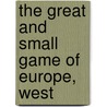The Great And Small Game Of Europe, West by Richard Lydekker
