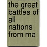 The Great Battles Of All Nations From Ma door Archibald Wilberforce