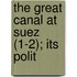 The Great Canal At Suez (1-2); Its Polit
