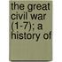 The Great Civil War (1-7); A History Of