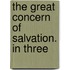 The Great Concern Of Salvation. In Three