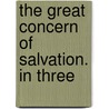 The Great Concern Of Salvation. In Three door Thomas Halyburton