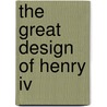 The Great Design Of Henry Iv door Maximilien De Bthune Sully
