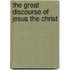 The Great Discourse Of Jesus The Christ