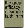 The Great Efficacy Of Simple Faith In Th door William Carvosso