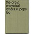 The Great Encyclical Letters Of Pope Leo