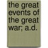 The Great Events Of The Great War; A.D.